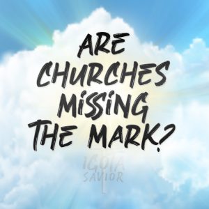 Are Churches Missing the Mark?