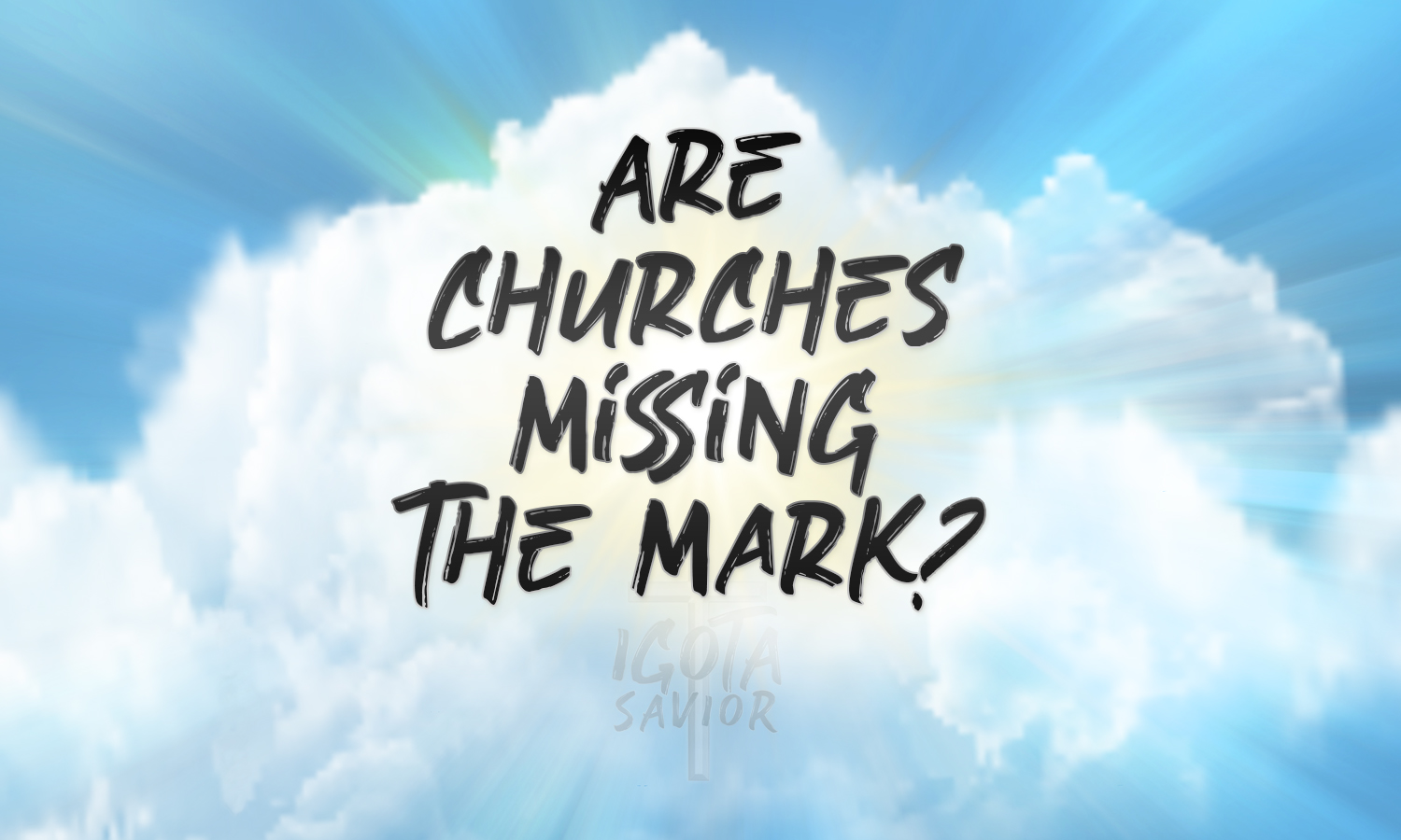 Are Churches Missing The Mark?