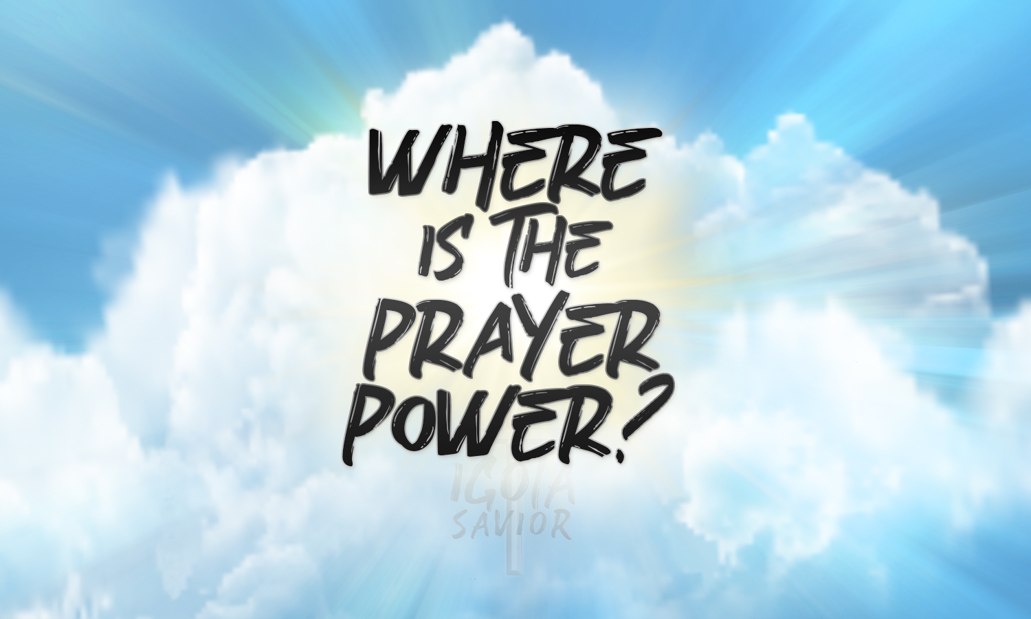 Where Is The Prayer Power?