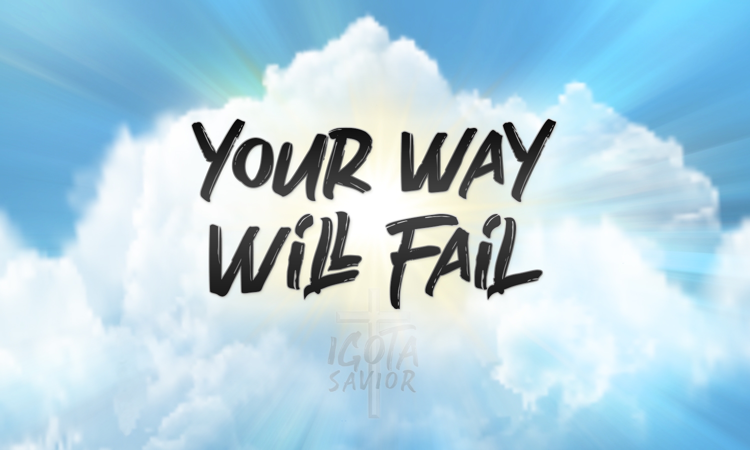 Your Way Will Fail