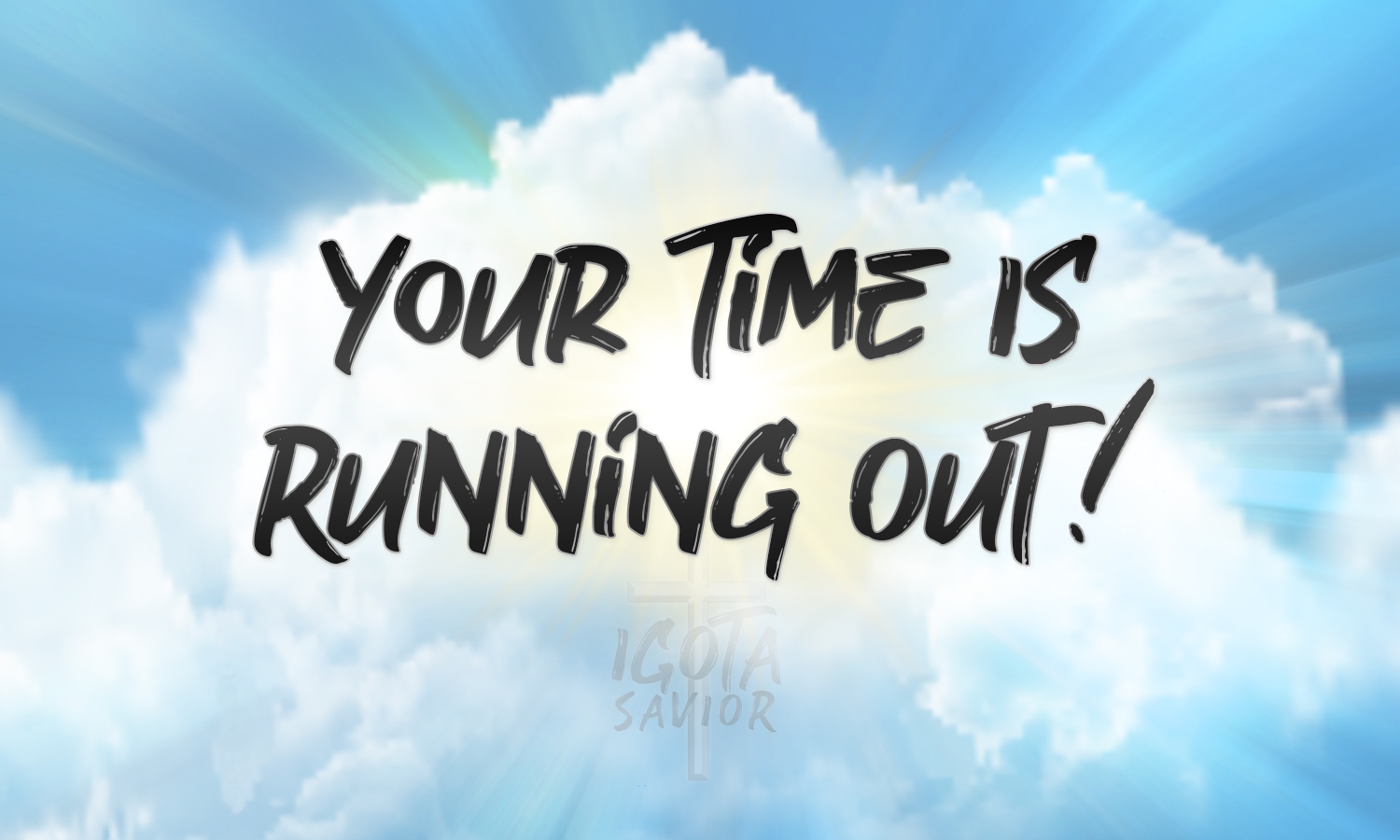 Your Time Is Running Out!
