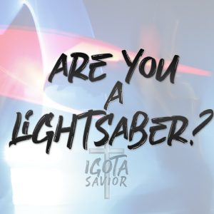 Are You A Lightsaber?