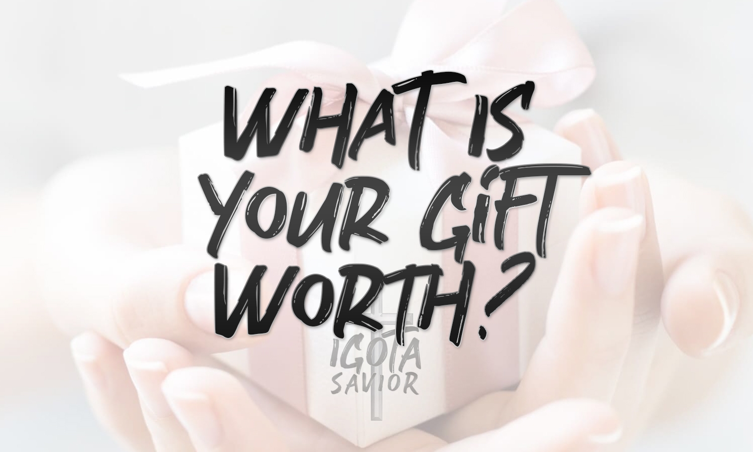 What Is Your Gift Worth?
