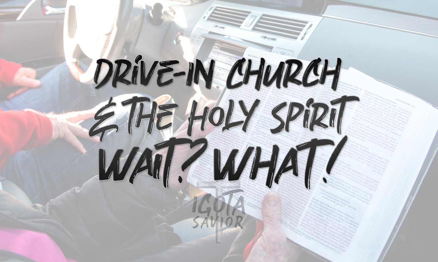 Drive-In Church and the Holy Spirit. WAIT! WHAT