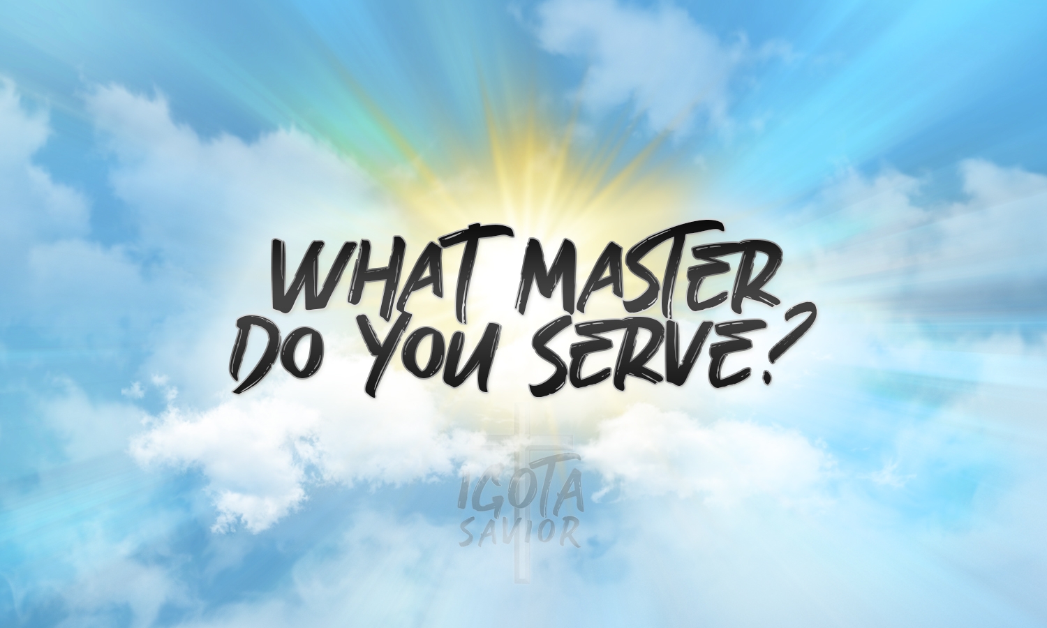 What Master Do You Serve?