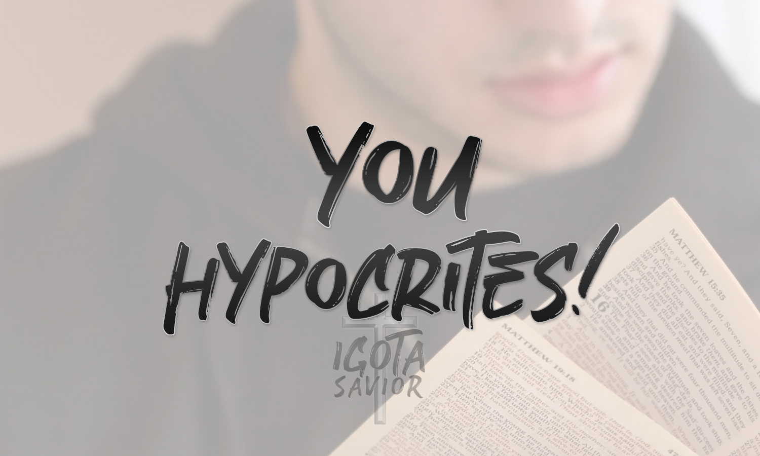 You Hypocrites!