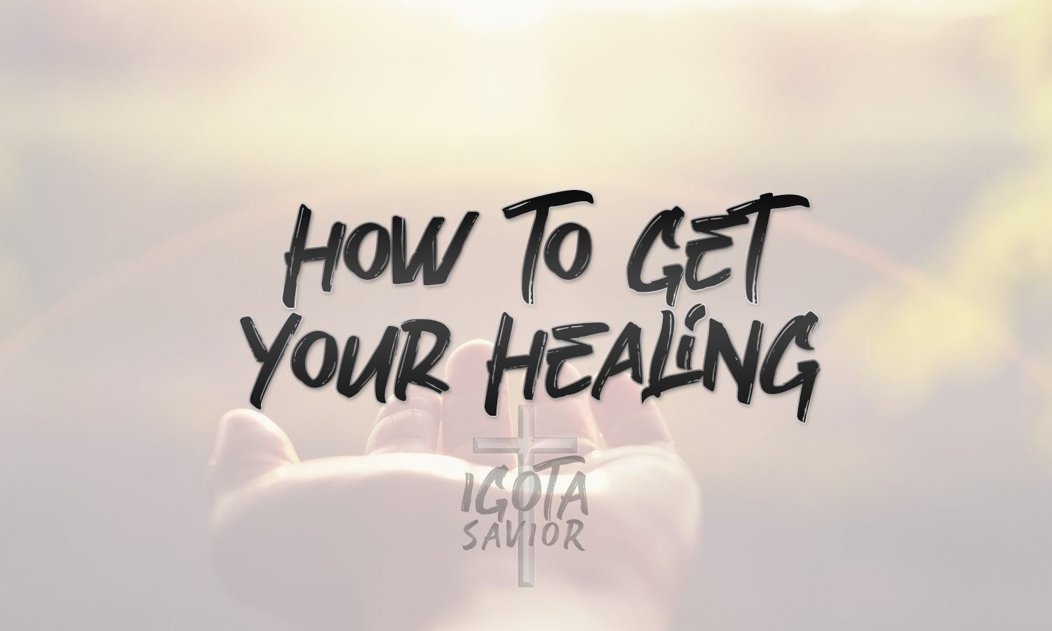 How To Get Your Healing