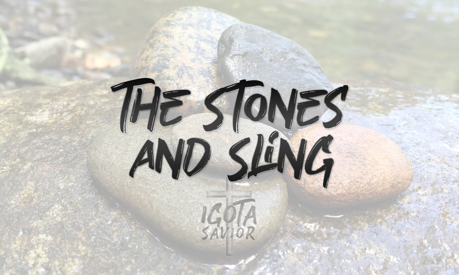 The Stones And Sling.