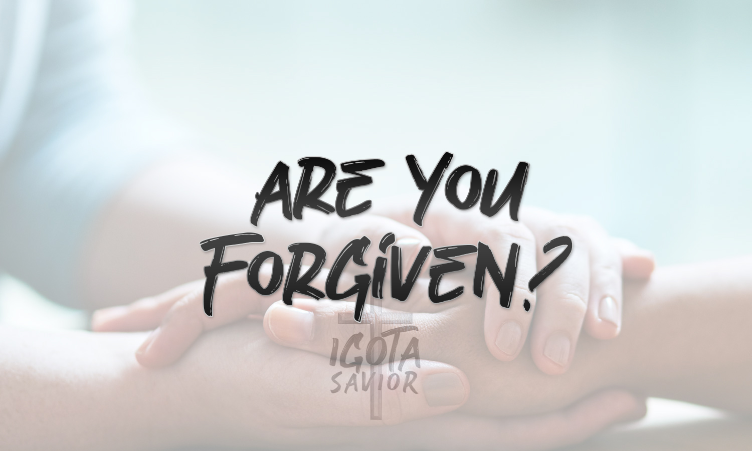 Are You Forgiven?