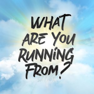What Are You Running From?