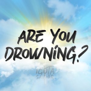 Are You Drowning?