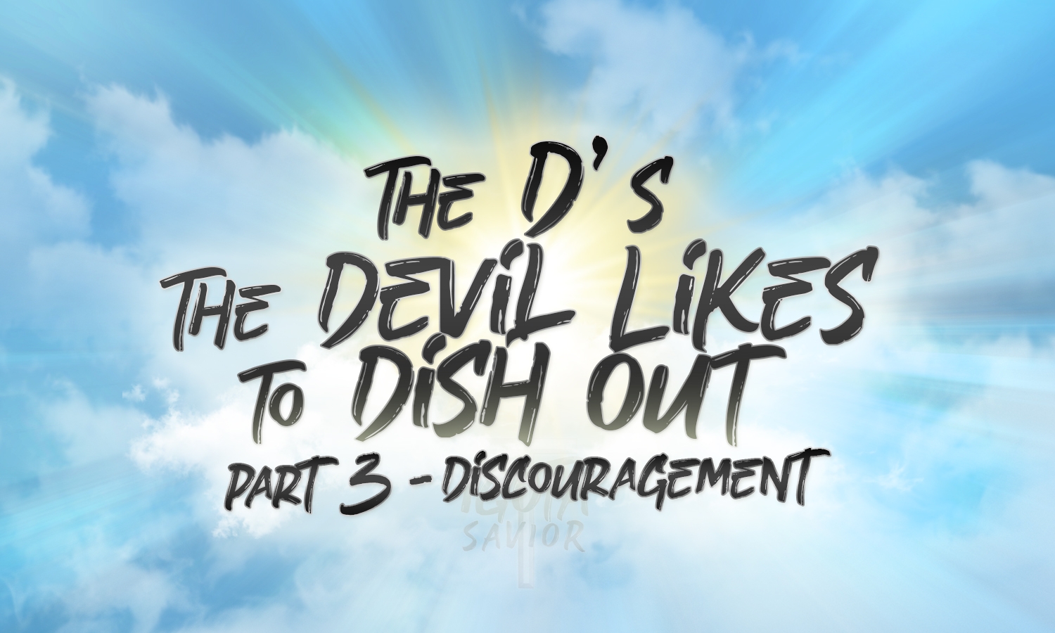 The D's The Devil Likes To Dish Out - Part 3 - Discouragement