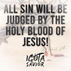 All Sin Will Be Judged By The Holy Blood Of Jesus!