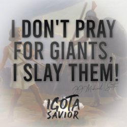 I Don't Pray For Giants, I Slay Them!