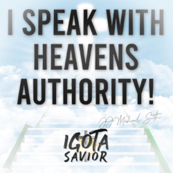 I Speak With Heavens Authority!