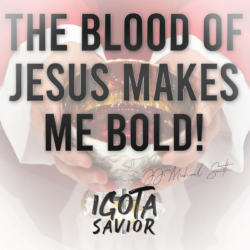 The Blood Of Jesus Makes Me Bold!