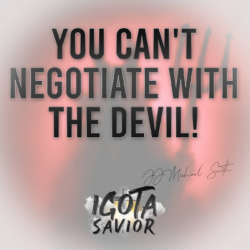 You Can't Negotiate With The Devil!
