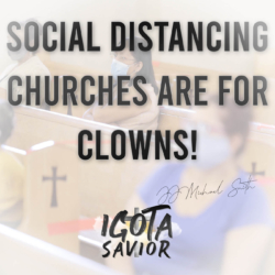 Social Distancing Churches Are For Clowns!
