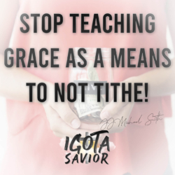Stop Teaching Grace As A Means To Not Tithe!