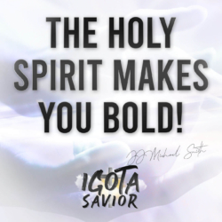 The Holy Spirit Makes You Bold!