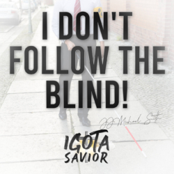 I Don't Follow The Blind!