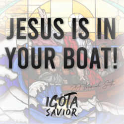 Jesus Is In Your Boat!