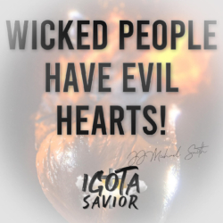 Wicked People Have Evil Hearts!