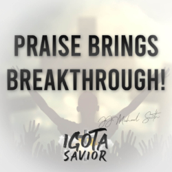 Praise Brings Breakthrough!