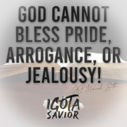 God Cannot Bless, Pride, Arrogance, Or Jealousy!