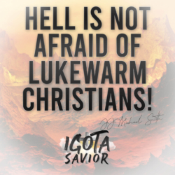 Hell Is Not Afraid Of Lukewarm Christians!