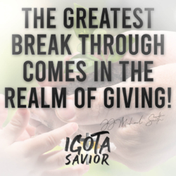 The Greatest Break Though Comes In The Realm Of Giving!