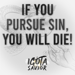 If You Pursue Sin, You Will Die!