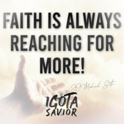 Faith Is Always Reaching For More!