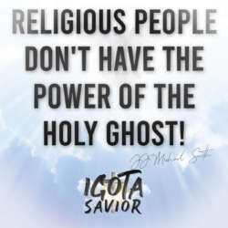 Religious People Don't Have The Power Of The Holy Ghost!