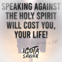 Speaking Against The Holy Spirit Will Cost You, Your Life!