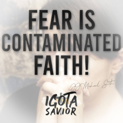 Fear Is Contaminated Faith!